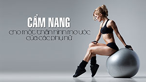 [TTGM] Cẩm Nang Cho Một Thân Hình Mơ Ước Của Các Phụ Nữ