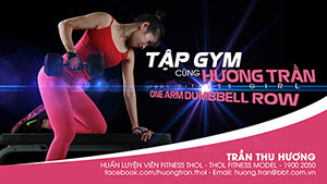 One arm dumbbell row - Lưng khỏe, giảm mỡ, Hương Trần - THOL
