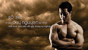 Duy Nguyễn chọn thể hình làm tiền đồ gầy dựng sự nghiệp