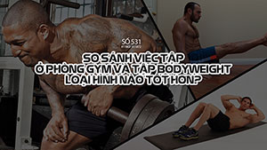 Hỏi đáp thể hình 531 - Gym-bodyweight loại hình nào tốt hơn?