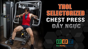 Selectorized Chest Press- Đẩy ngực với máy selectorized THOL
