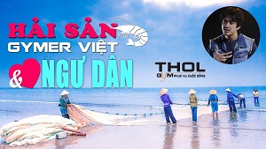 Hải sản và cái tình gymer Việt đối với nỗi khổ ngư dân -THOL
