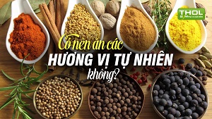 Hương vị tự nhiên là gì ? Dùng nhiều có tốt không ? - THOL