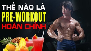 Cách chọn lựa pre-workout hiệu quả và phù hợp bản thân -THOL
