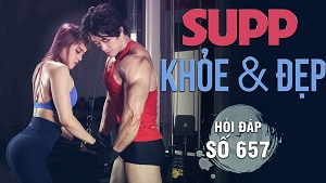 Hỏi đáp 657 - Supp giúp cơ to khỏe, nhanh đẹp và an toàn hơn