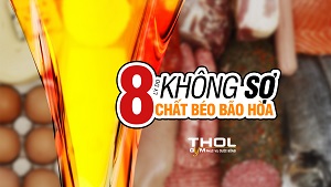 Sự thật về chất béo bão hòa - Tại sao bạn sợ nó ? - THOL
