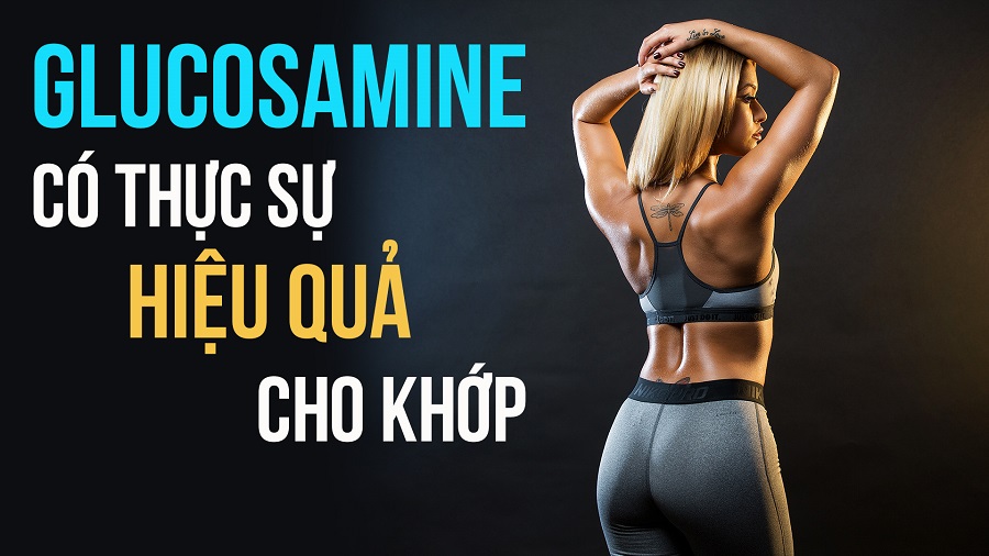 Glucosamine Tác dụng, hiệu quả trong việc bảo vệ xương khớp