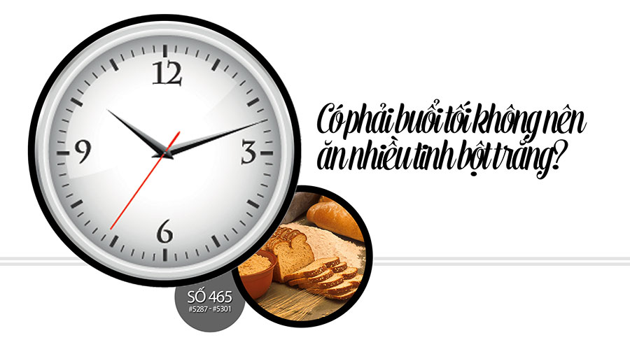 Có phải buổi tối không nên ăn nhiều tinh bột trắng?