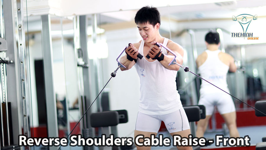 Reverse Shoulders Cable Raise Tập thể hình cơ vai trước hiệu quả cao