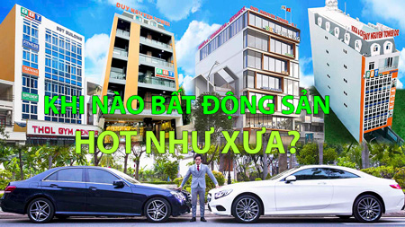 Khi nào bất động sản HOT như xưa??