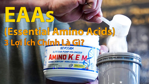 EAAs 3 lợi ích quan trọng nhất cho gymer
