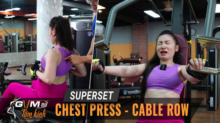 Superset - Chest Press vs Ba Row Lưng ngực giảm mỡ sexy