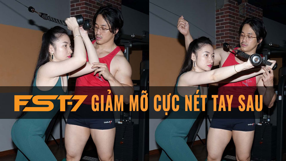 FST-7 Overhead Triceps Extension cắt nét giảm mỡ tay sau cực đỉnh