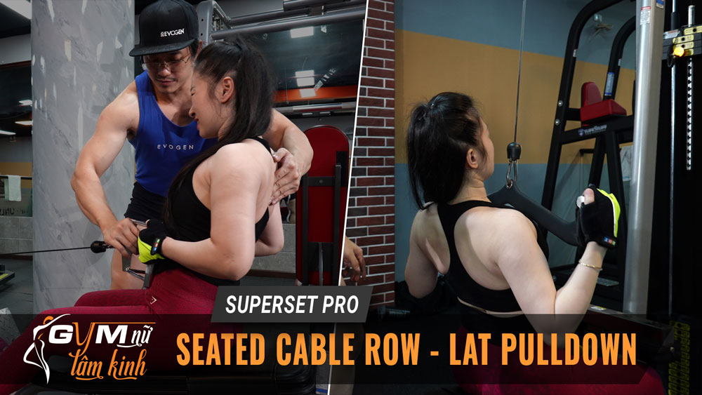 Cable Row và Lat Pulldown cặp superset huyền thoại cơ lưng quan trọng