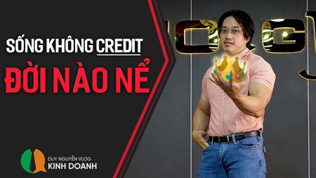 CÁCH BUILD CREDIT VÀ CASHFLOW GIÚP BẠN NGẠO NGHỄ GIỮA DÒNG ĐỜI