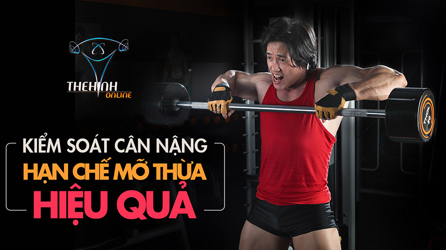 Kiểm soát cân nặng hạn chế mỡ thừa hiệu quả - THOL