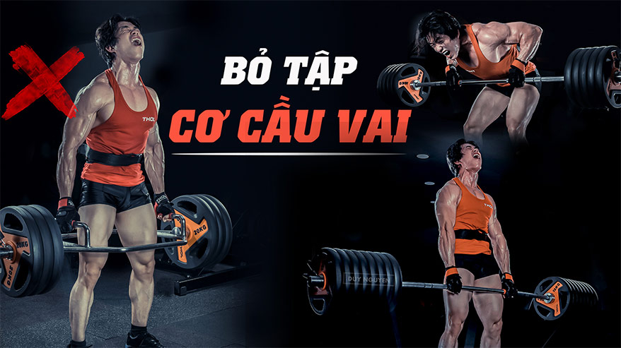 Bỏ tập cơ cầu vai và những động tác liên quan - Duy Nguyễn - THOL