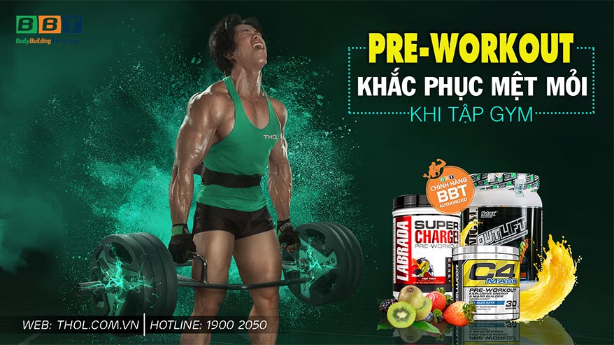 Pre workout BBT - Khắc phục mệt mỏi khi tập gym cùng THOL