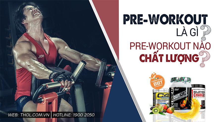 Pre-workout là gì? Cách chọn pre-workout chất lượng