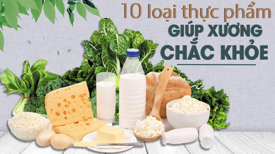 10 loại thực phẩm giúp xương chắc khỏe