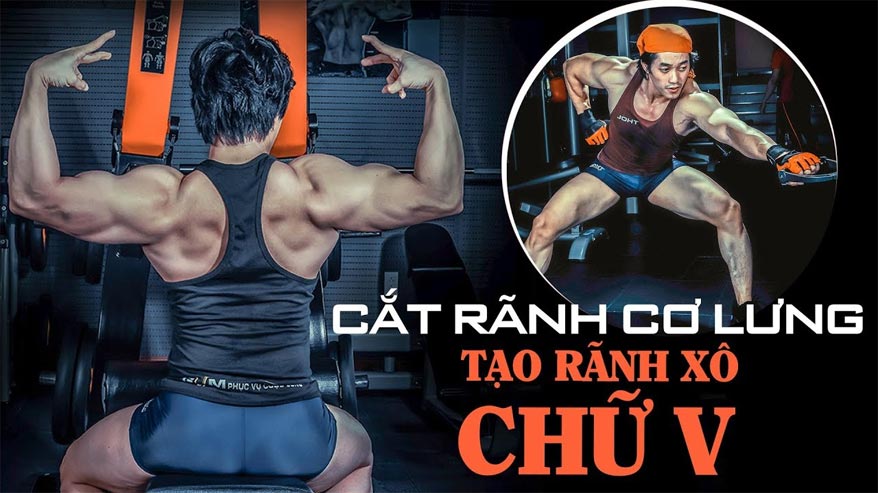 Cách tập xô chữ V cắt nét tạo rãnh sâu cơ lưng nam giới