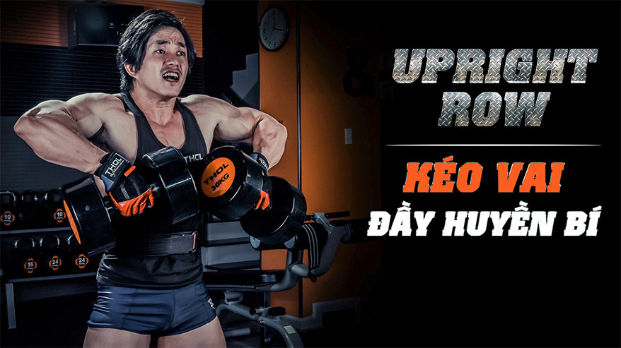 Upright Row - Bài tập gym kéo vai đầy huyền bí - Duy Nguyễn - THOL