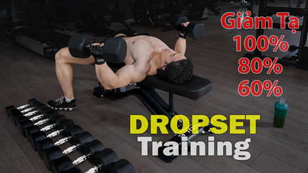 Dropset phương pháp tập Gym giảm tạ xé màng cơ bắp cạn năng lượng
