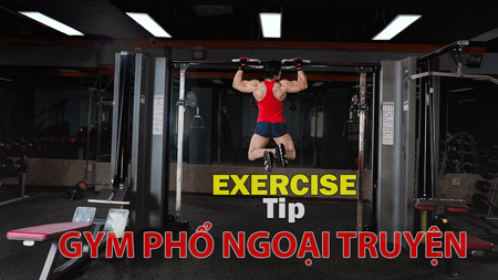Gym phổ ngoại truyện - Kiến thức thể hình tập luyện chuyên sâu DN