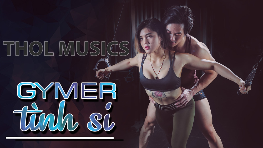 Nhạc GYM THOL - giai điệu cuộc sống dành cho gymer Việt Nam