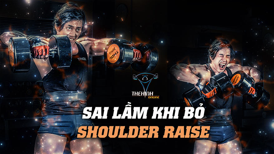 Sai lầm khi bỏ Shoulder Raise - THOL